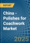 China - Polishes for Coachwork - Market Analysis, forecast, Size, Trends and Insights - Product Thumbnail Image