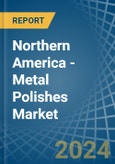 Northern America - Metal Polishes - Market Analysis, Forecast, Size, Trends and Insights- Product Image