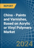 China - Paints and Varnishes, Based on Acrylic or Vinyl Polymers - Market Analysis, Forecast, Size, Trends and Insights- Product Image