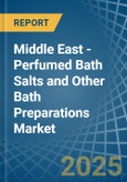 Middle East - Perfumed Bath Salts and Other Bath Preparations - Market Analysis, Forecast, Size, Trends and Insights- Product Image