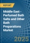 Middle East - Perfumed Bath Salts and Other Bath Preparations - Market Analysis, Forecast, Size, Trends and Insights - Product Thumbnail Image