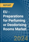 EU - Preparations for Perfuming or Deodorising Rooms - Market Analysis, forecast, Size, Trends and Insights- Product Image