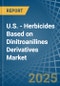 U.S. - Herbicides Based on Dinitroanilines Derivatives - Market Analysis, Forecast, Size, Trends and Insights - Product Thumbnail Image