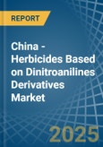 China - Herbicides Based on Dinitroanilines Derivatives - Market Analysis, Forecast, Size, Trends and Insights- Product Image