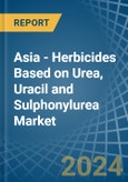 Asia - Herbicides Based on Urea, Uracil and Sulphonylurea - Market Analysis, Forecast, Size, Trends and Insights- Product Image