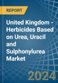 United Kingdom - Herbicides Based on Urea, Uracil and Sulphonylurea - Market Analysis, Forecast, Size, Trends and Insights- Product Image