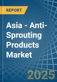 Asia - Anti-Sprouting Products - Market Analysis, Forecast, Size, Trends and Insights- Product Image