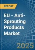 EU - Anti-Sprouting Products - Market Analysis, Forecast, Size, Trends and Insights- Product Image