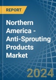 Northern America - Anti-Sprouting Products - Market Analysis, Forecast, Size, Trends and Insights- Product Image