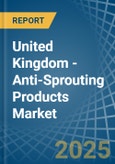 United Kingdom - Anti-Sprouting Products - Market Analysis, Forecast, Size, Trends and Insights- Product Image