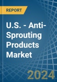 U.S. - Anti-Sprouting Products - Market Analysis, Forecast, Size, Trends and Insights- Product Image