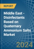 Middle East - Disinfectants Based on Quaternary Ammonium Salts - Market Analysis, Forecast, Size, Trends and Insights- Product Image