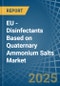 EU - Disinfectants Based on Quaternary Ammonium Salts - Market Analysis, Forecast, Size, Trends and Insights - Product Thumbnail Image