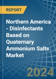 Northern America - Disinfectants Based on Quaternary Ammonium Salts - Market Analysis, Forecast, Size, Trends and Insights- Product Image