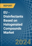EU - Disinfectants Based on Halogenated Compounds - Market Analysis, Forecast, Size, Trends and Insights- Product Image