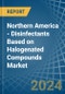 Northern America - Disinfectants Based on Halogenated Compounds - Market Analysis, Forecast, Size, Trends and Insights - Product Image