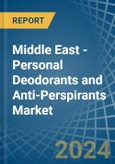 Middle East - Personal Deodorants and Anti-Perspirants - Market Analysis, Forecast, Size, Trends and Insights- Product Image