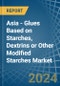 Asia - Glues Based on Starches, Dextrins or Other Modified Starches - Market Analysis, Forecast, Size, Trends and Insights - Product Image