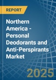 Northern America - Personal Deodorants and Anti-Perspirants - Market Analysis, Forecast, Size, Trends and Insights- Product Image