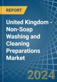 United Kingdom - Non-Soap Washing and Cleaning Preparations - Market Analysis, Forecast, Size, Trends and Insights- Product Image