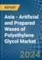 Asia - Artificial and Prepared Waxes of Polyethylene Glycol - Market Analysis, Forecast, Size, Trends and Insights - Product Thumbnail Image