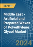 Middle East - Artificial and Prepared Waxes of Polyethylene Glycol - Market Analysis, Forecast, Size, Trends and Insights- Product Image