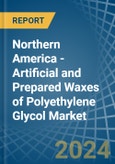 Northern America - Artificial and Prepared Waxes of Polyethylene Glycol - Market Analysis, Forecast, Size, Trends and Insights- Product Image