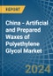 China - Artificial and Prepared Waxes of Polyethylene Glycol - Market Analysis, Forecast, Size, Trends and Insights - Product Thumbnail Image