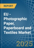 EU - Photographic Paper, Paperboard and Textiles - Market Analysis, Forecast, Size, Trends and Insights- Product Image