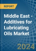 Middle East - Additives for Lubricating Oils - Market Analysis, forecast, Size, Trends and Insights- Product Image