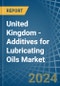 United Kingdom - Additives for Lubricating Oils - Market Analysis, forecast, Size, Trends and Insights - Product Image