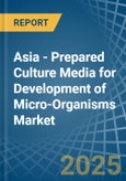 Asia - Prepared Culture Media for Development of Micro-Organisms - Market Analysis, forecast, Size, Trends and Insights- Product Image