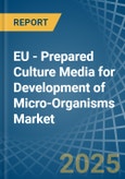 EU - Prepared Culture Media for Development of Micro-Organisms - Market Analysis, forecast, Size, Trends and Insights- Product Image