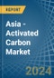 Asia - Activated Carbon - Market Analysis, Forecast, Size, Trends and Insights - Product Thumbnail Image