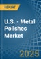 U.S. - Metal Polishes - Market Analysis, Forecast, Size, Trends and Insights - Product Image