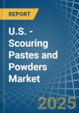 U.S. - Scouring Pastes and Powders - Market Analysis, Forecast, Size, Trends and Insights- Product Image