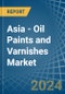 Asia - Oil Paints and Varnishes (Including Enamels and Lacquers) - Market Analysis, Forecast, Size, Trends and Insights - Product Image