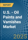 U.S. - Oil Paints and Varnishes (Including Enamels and Lacquers) - Market Analysis, Forecast, Size, Trends and Insights- Product Image