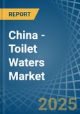 China - Toilet Waters - Market Analysis, Forecast, Size, Trends and Insights- Product Image