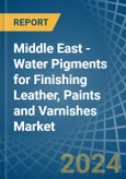 Middle East - Water Pigments for Finishing Leather, Paints and Varnishes - Market Analysis, forecast, Size, Trends and Insights- Product Image