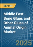 Middle East - Bone Glues and Other Glues of Animal Origin (Excluding Casein Glues) - Market Analysis, Forecast, Size, Trends and Insights- Product Image