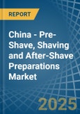 China - Pre-Shave, Shaving and After-Shave Preparations (Excluding Soap in Blocks) - Market Analysis, Forecast, Size, Trends and insights- Product Image