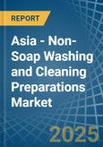 Asia - Non-Soap Washing and Cleaning Preparations - Market Analysis, Forecast, Size, Trends and Insights- Product Image