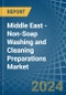 Middle East - Non-Soap Washing and Cleaning Preparations - Market Analysis, Forecast, Size, Trends and Insights - Product Image