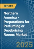 Northern America - Preparations for Perfuming or Deodorising Rooms - Market Analysis, forecast, Size, Trends and Insights- Product Image