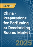 China - Preparations for Perfuming or Deodorising Rooms - Market Analysis, forecast, Size, Trends and Insights- Product Image
