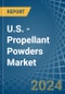 U.S. - Propellant Powders - Market Analysis, Forecast, Size, Trends and Insights - Product Thumbnail Image