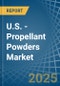 U.S. - Propellant Powders - Market Analysis, Forecast, Size, Trends and Insights - Product Thumbnail Image