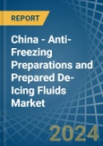 China - Anti-Freezing Preparations and Prepared De-Icing Fluids - Market Analysis, Forecast, Size, Trends and Insights- Product Image