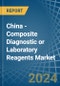 China - Composite Diagnostic or Laboratory Reagents - Market Analysis, Forecast, Size, Trends and Insights - Product Thumbnail Image